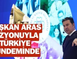 Başkan Ahmet Aras, Türkiye Gündeminde Zirveye Yürüyor